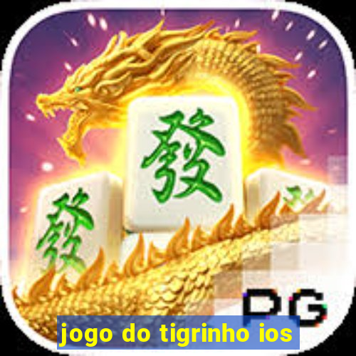 jogo do tigrinho ios